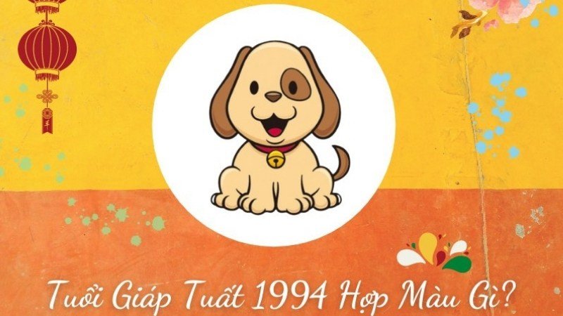 Giáp Tuất sinh năm 1994 hợp màu xanh lá cây, đỏ, cam, tím