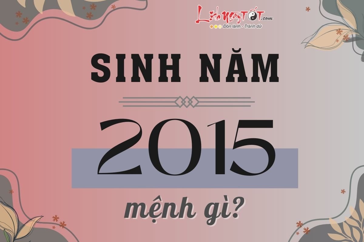 Mệnh cách người sinh năm 2015