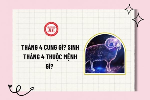 Người sinh tháng 4 thuộc cung Bạch Dương