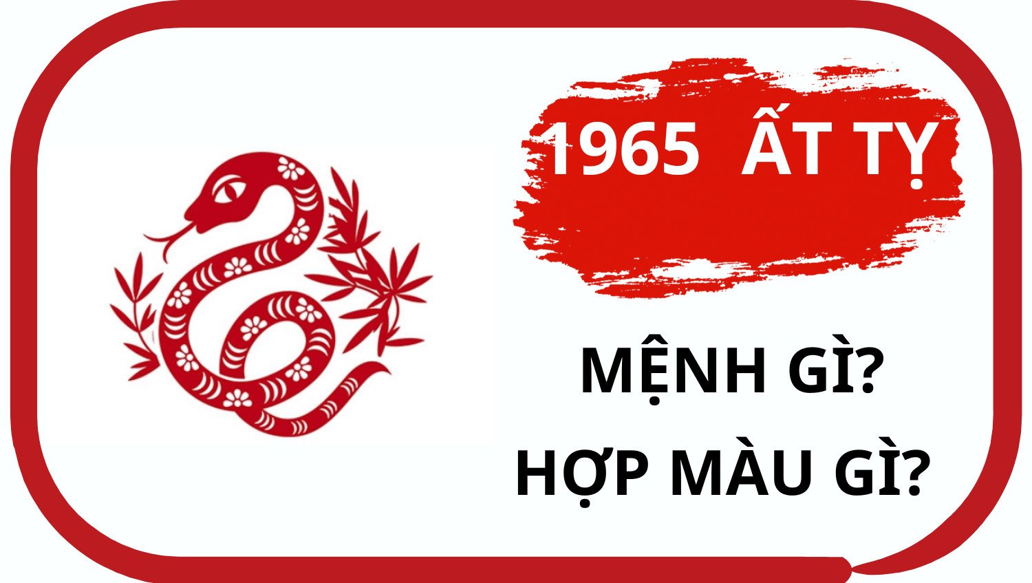 Người tuổi Tỵ 1965 mệnh Hỏa