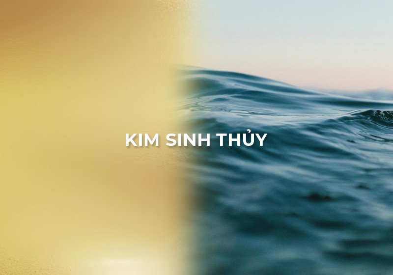 Sự tương sinh giữa mệnh Thủy và mệnh Kim mang lại may mắn