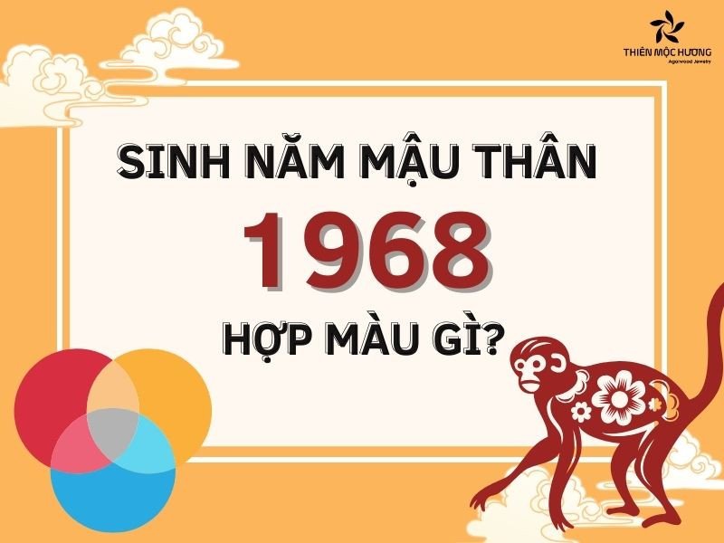 Tổng quan về người sinh năm 1968 và mệnh hợp màu gì