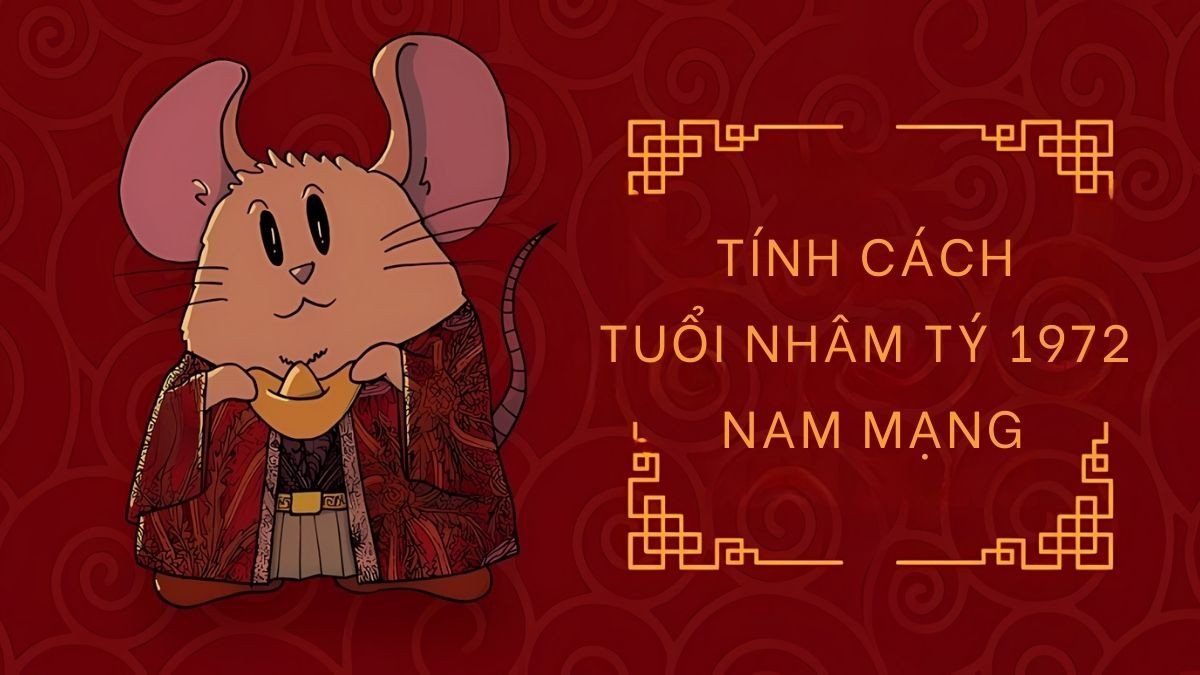 Nam sinh năm Nhâm Tý 1972 thông minh, kiên trì và hòa đồng