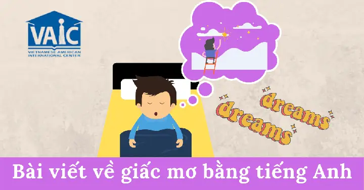Đoạn Văn Mẫu Viết Về Giấc Mơ Bằng Tiếng Anh Hay Nhất Đoạn Văn Mẫu Viết Về Giấc Mơ Bằng Tiếng Anh Hay Nhất