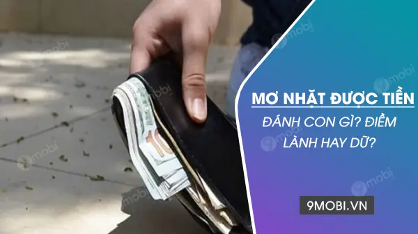 Mơ Về Việc Nhặt Được Tiền - Điều Tốt Hay Xấu?