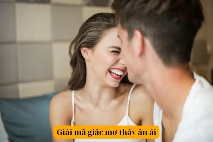 Mơ Thấy Ân Ái: Tốt Hay Xấu? Giải Mã Chi Tiết & Con Số May Mắn