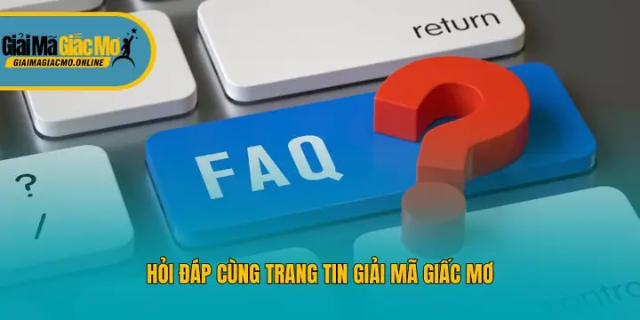 Faqs – Những Câu Hỏi Thường Gặp Về Trang Giải Mã Giấc Mơ