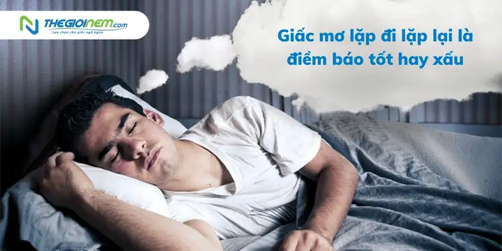 Giấc Mơ Lặp Đi Lặp Lại Là Điềm Báo Tốt Hay Xấu