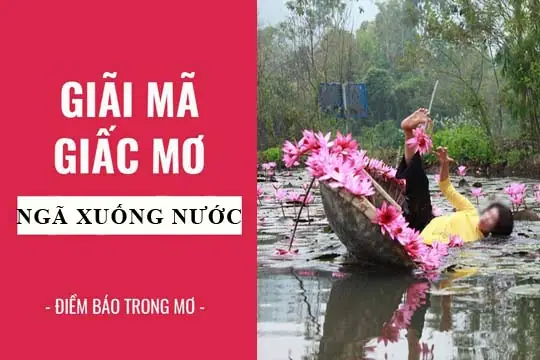 Giải Mã Giấc Mơ: Nằm Mơ Thấy Bị Ngã Xuống Nước Điềm Báo Gì, Lành ...