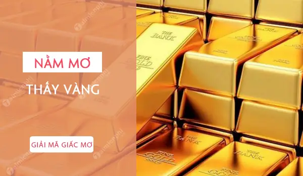 Mơ Thấy Nhặt Được Vàng Là Điềm Gì