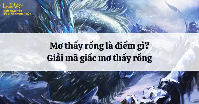 Mơ Thấy Rồng Là Điềm Gì? Giải Mã Giấc Mơ Thấy Rồng