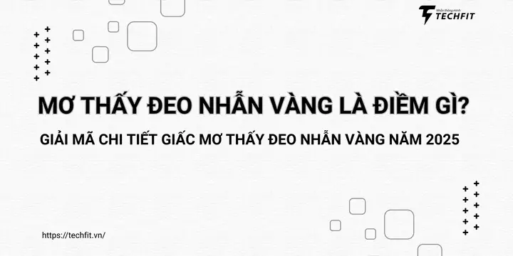 Mơ Thấy Đeo Nhẫn Vàng Là Điềm Gì? Giải Mã Chi Tiết Giấc Mơ Thấy ...