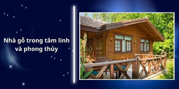 Nhà Gỗ Trong Tâm Linh Và Phong Thủy