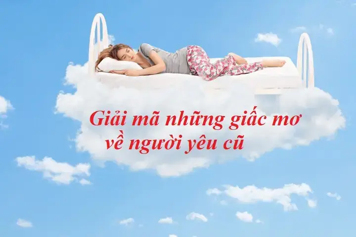 Tổng Quan Về Giấc Mơ Thấy Người Yêu Cũ Chết – Giải Thích Nhanh
