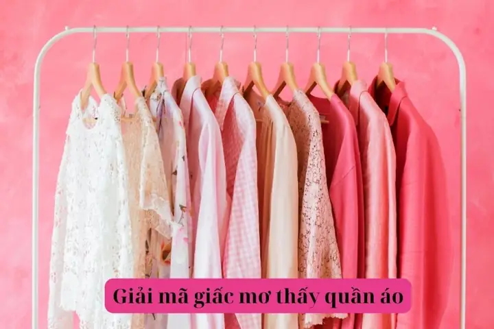 Giải Mã Giấc Mơ Thấy Quần Áo: Điềm Báo May Rủi & Con Số Tài Lộc