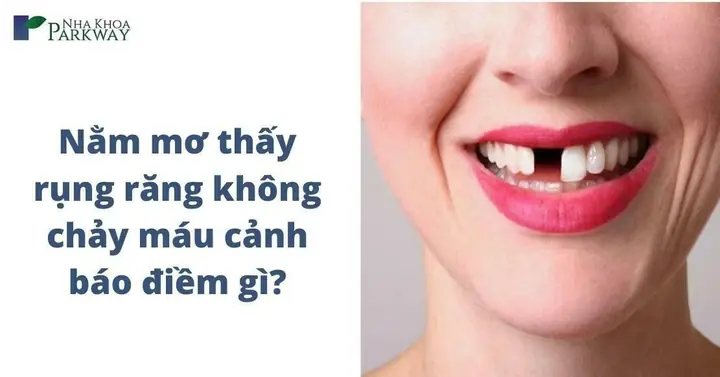 Nằm Mơ Thấy Rụng Răng Không Chảy Máu Cảnh Báo Điềm Gì? – Giải Mã Giấc Mơ