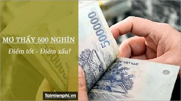 Nằm Mơ Thấy Tiền 500 Nghìn Đánh Con Gì?