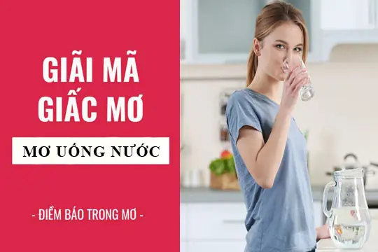 Giải Mã Giấc Mơ: Nằm Mơ Thấy Uống Nước, Chai Nước Điềm Báo Gì ...