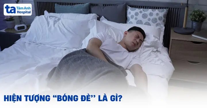 Bóng Đè Là Gì? Dấu Hiệu Và Nguyên Nhân Lý Giải Hiện Tượng Khi Ngủ