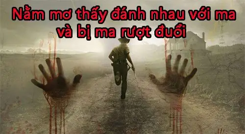 Nằm Mơ Thấy Đánh Nhau Với Ma Và Bị Rượt Đuổi