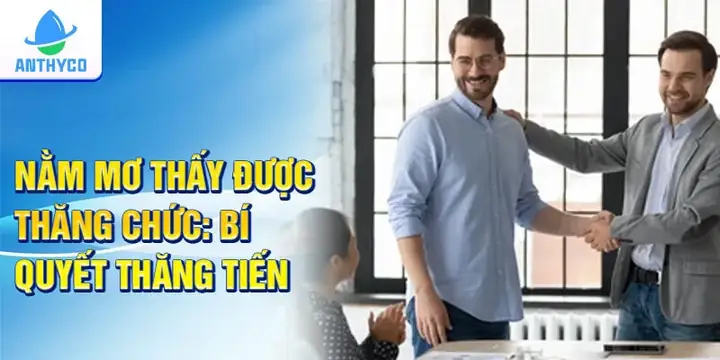 Nằm Mơ Thấy Được Thăng Chức: Bí Quyết Thăng Tiến