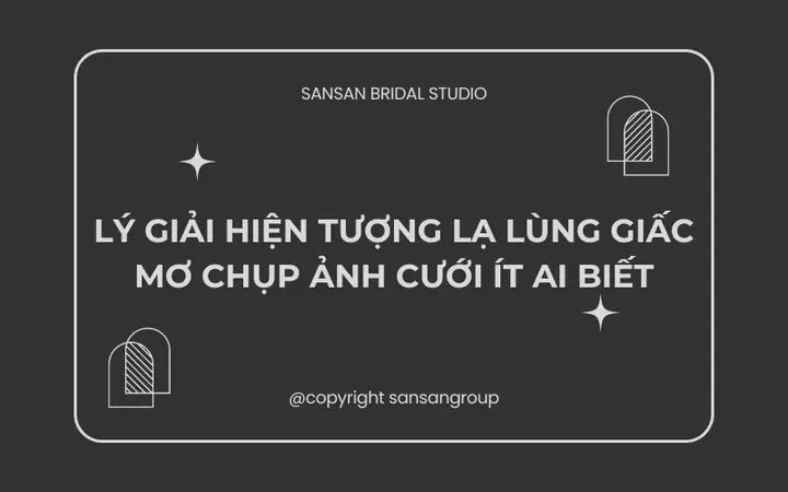 Lý Giải Hiện Tượng Lạ Lùng Giấc Mơ Chụp Ảnh Cưới Ít Ai Biết Lý Giải Hiện Tượng Lạ Lùng Giấc Mơ Chụp Ảnh Cưới Ít Ai Biết
