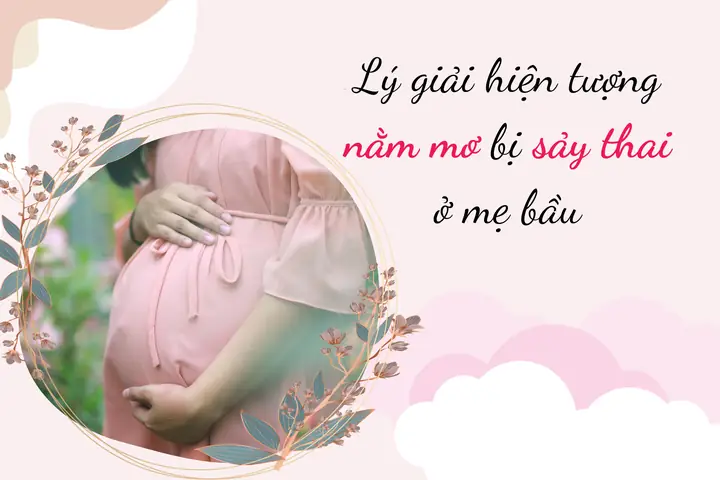 Lý Giải Hiện Tượng Nằm Mơ Bị Sẩy Thai Ở Mẹ Bầu