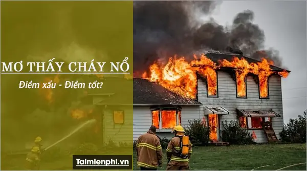 Nằm Mơ Thấy Cháy Nhà, Cháy Nổ Có Phải Là Một Điềm Báo Tốt?