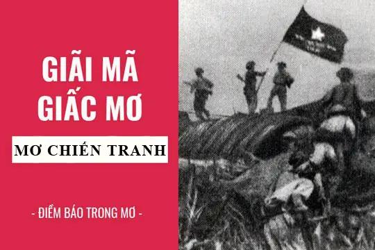 Giải Mã Giấc Mơ: Nằm Mơ Thấy Chiến Tranh Điềm Báo Gì, Lành Hay Dữ ...