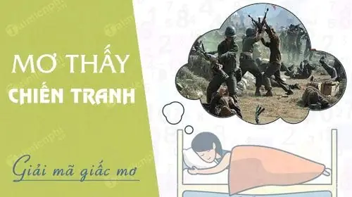 Nằm Mơ Thấy Chiến Tranh, Đánh, Chạy Giặc, Chiến Đấu