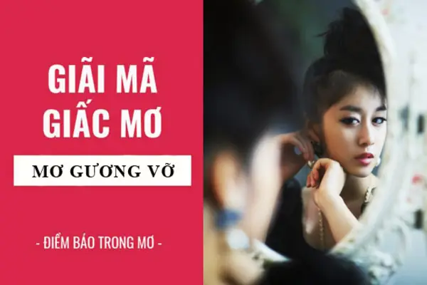 Giải Mã Điềm Báo Mơ Thấy Gương Vỡ Tốt Hay Xấu?