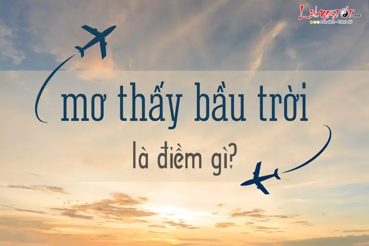 Mơ Thấy Bầu Trời Thì Sự Nghiệp Có Thuận Lợi, Tiền Đồ Có Tươi Sáng