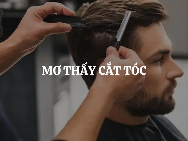 Mơ Thấy Cắt Tóc Là Điềm Gì? Giải Mã Giấc Mơ Mang Nhiều Thay Đổi
