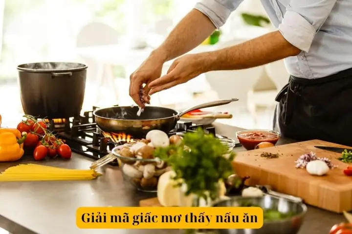 Mơ Thấy Nấu Ăn: Ý Nghĩa, Điềm Báo & Con Số May Mắn