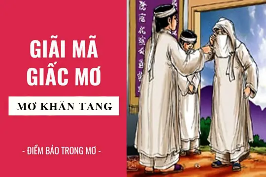 Giải Mã Giấc Mơ: Nằm Mơ Thấy Khăn Tang Điềm Báo Gì, Lành Hay Dữ ...