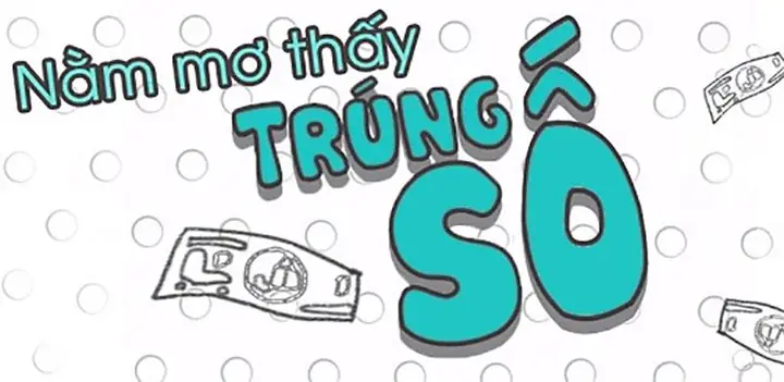 Nằm Mơ Thấy Trúng Số Đánh Con Gì?