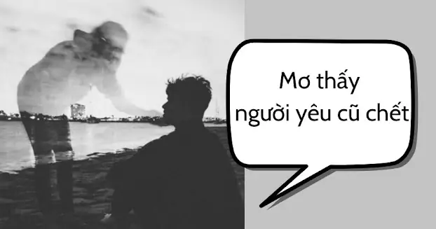 Mơ Thấy Người Yêu Cũ Chết Điềm Báo Gì?
