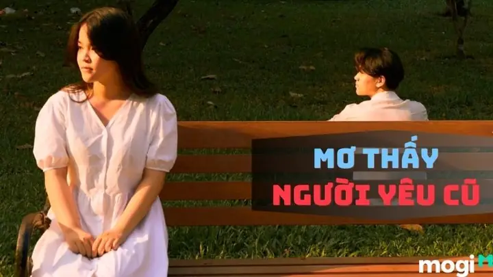 Mơ Thấy Người Yêu Cũ Có Ý Nghĩa Gì Cho Tương Lai Sắp Tới?