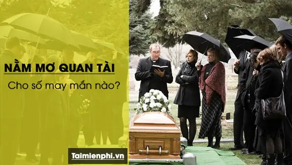 Nằm Mơ Thấy Quan Tài Đánh Xổ Số Gì?
