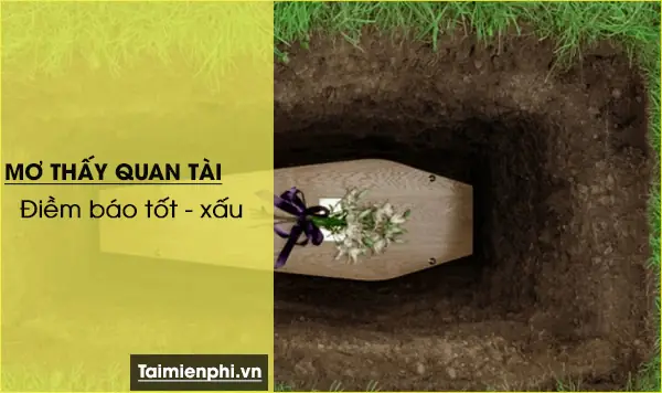 Điềm Báo Của Giấc Mơ Nằm Mơ Thấy Quan Tài