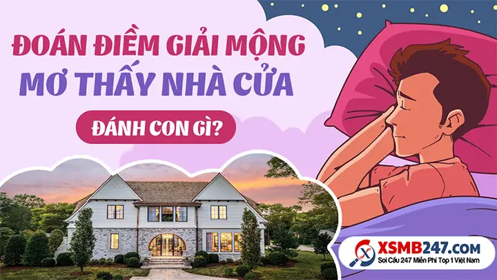 Mơ Thấy Nhà Đánh Con Gì ? Giải Mã Giấc Mơ Về Ngồi Nhà Đánh Số ...