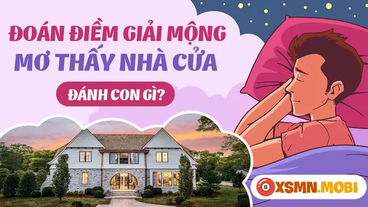 Nằm Mơ Thấy Nhà Cửa Thể Hiện Ý Nghĩa Tâm Linh Gì?