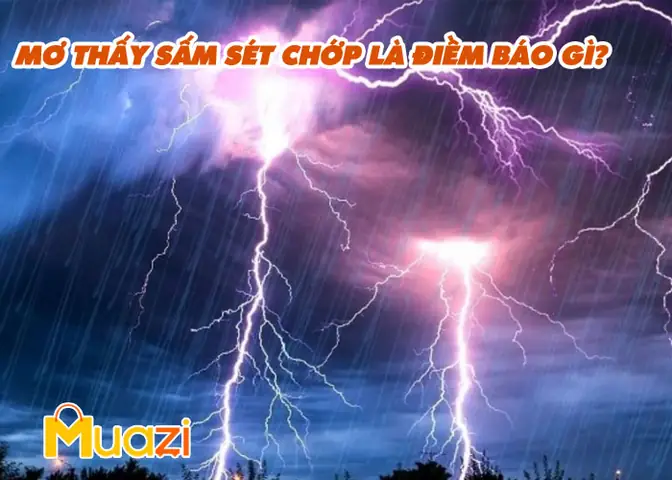 Ngủ Mơ Thấy Sấm Sét Chớp Là Điềm Báo Gì? Ngủ Mơ Thấy Sấm Sét Chớp Là Điềm Báo Gì?