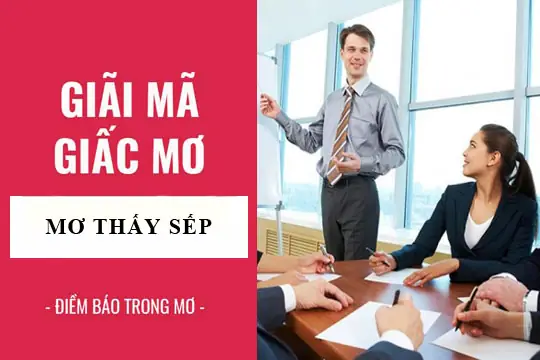 Giải Mã Giấc Mơ: Nằm Mơ Thấy Sếp, Cấp Trên Điềm Báo Gì, Lành Hay ...