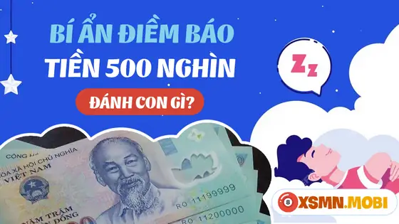 Một Số Giấc Chiêm Bao Thấy Tiền 500 Ngàn Khác