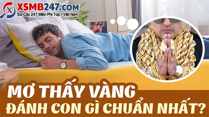 Mơ Thấy Vàng Đánh Con Gì? Giải Mã Điềm Báo Giấc Mơ Về Vàng Chi Tiết Mơ Thấy Vàng Đánh Con Gì? Giải Mã Điềm Báo Giấc Mơ Về Vàng Chi Tiết