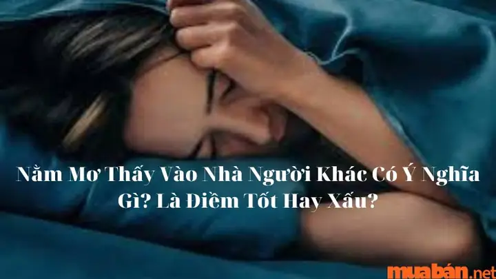 Giấc Mơ Thấy Mình Bước Vào Nhà Người Khác Mang Ý Nghĩa Gì? Liệu ...