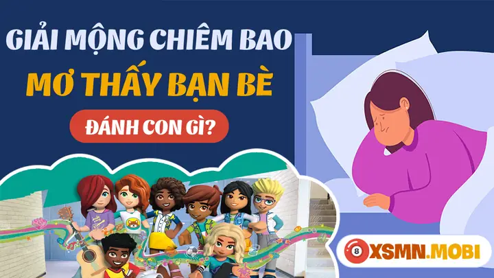 Nằm Mơ Thấy Bạn Bè Đánh Số Gì - Chiêm Bao Thấy Bạn Hên Hay Xui?