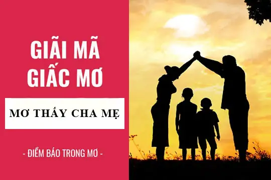 Giải Mã Giấc Mơ Thấy Cha Mẹ: Điềm Báo Hay Lành Mạnh? - Mytour.net