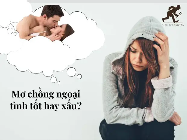 Nằm Mơ Thấy Chồng Ngoại Tình Là Điềm Gì? Xấu Hay Tốt